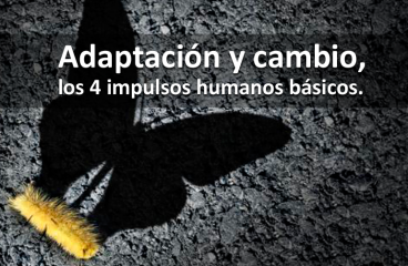 Adaptación y cambio, los cuatro impulsos humanos básicos.