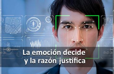 La emoción decide y la razón justifica