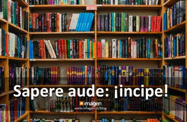 Sapere aude: ¡incipe!